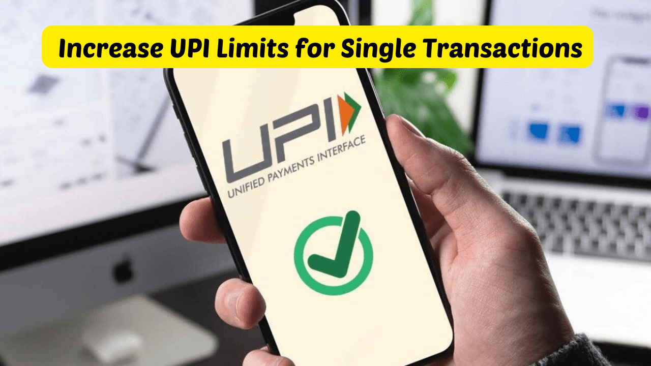 UPI Limit Increase in Single transaction