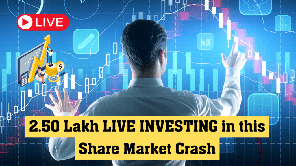 2.50 लाख का LIVE INVESTING इस Share Market Crash