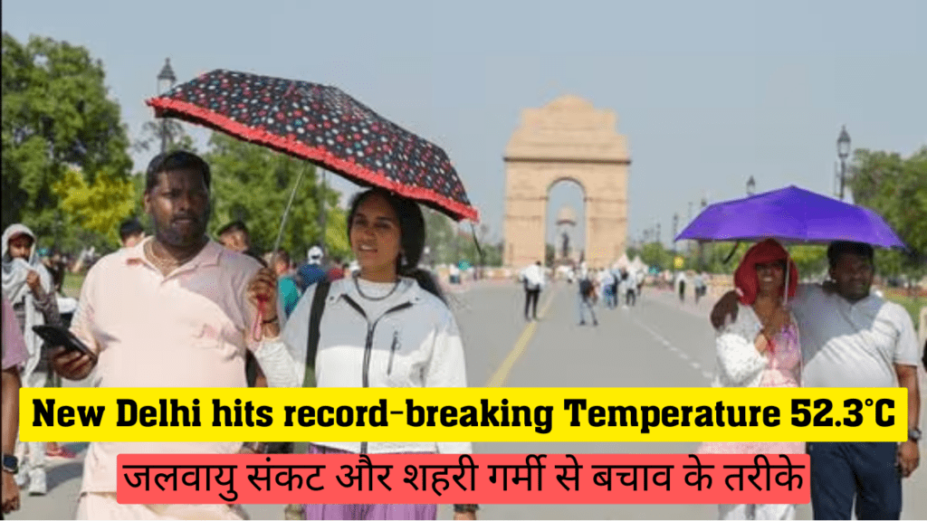 New Delhi hits record-breaking Temperature 52.3°C 