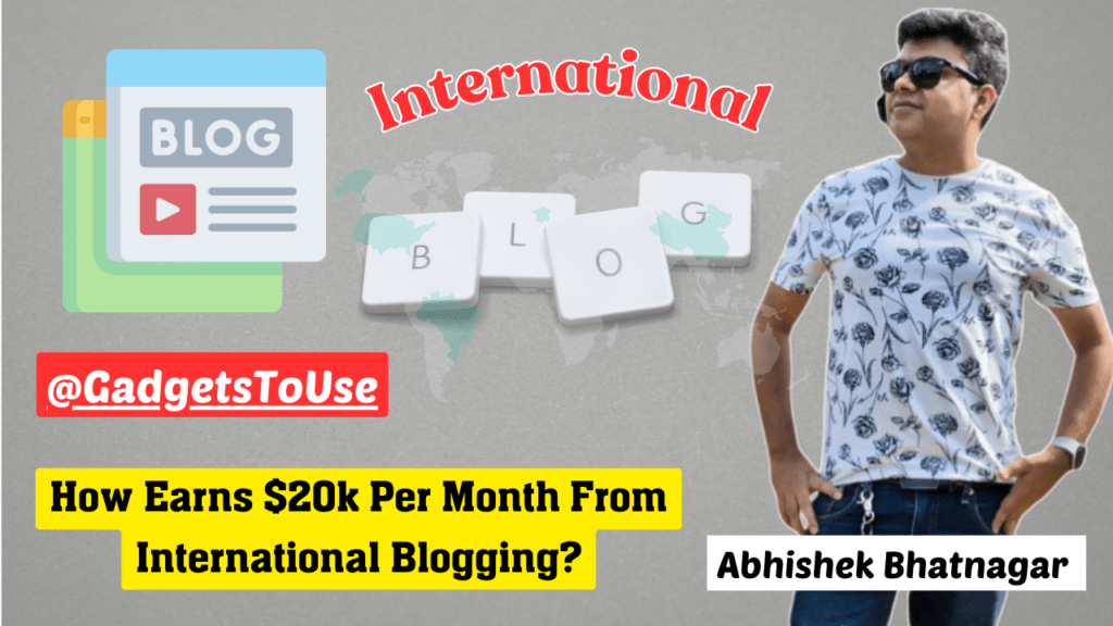 International Blogging से $20,000 प्रतिमाह कमाने का सफर