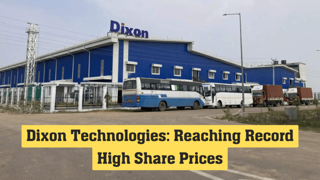 Dixon Technologies Reaching Record High Share Prices
